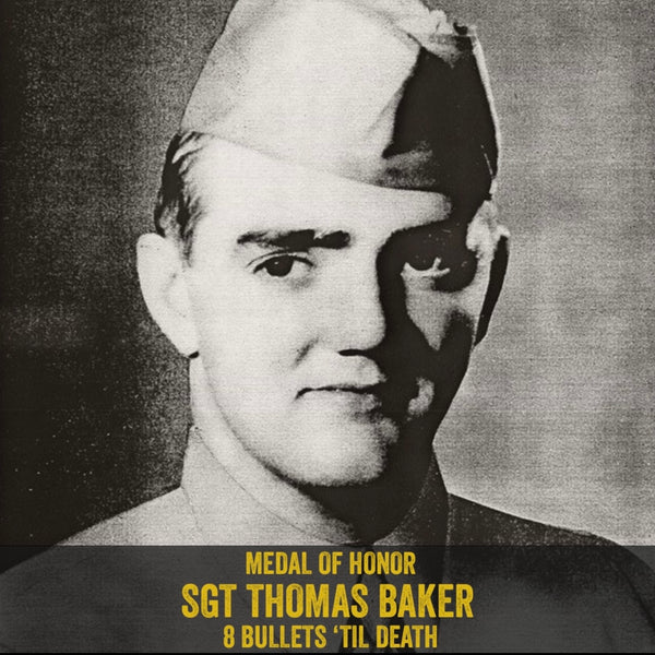 Sgt Thomas Baker Medal of Honor for Fighting until he ran out of amm
