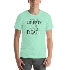 Give Me Liberty or Give Me Death Unisex t-shirt