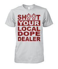 Shoot Your Local Dope Dealer Short Sleeve Shirt