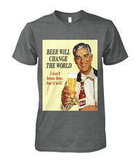 Beer Will Change The World | I Don't Know How But It Will