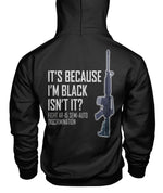 It's Because I'm Black Isn't It Hoodie Unisex Hoodie - Image on Back