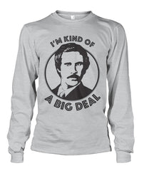 I'm Kind of A Big Deal - Ron Burgundy Long Sleeve Shirt