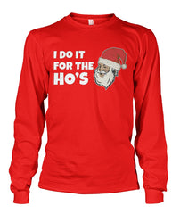 I Do It For the Ho's- Santa Long Sleeve Shirt