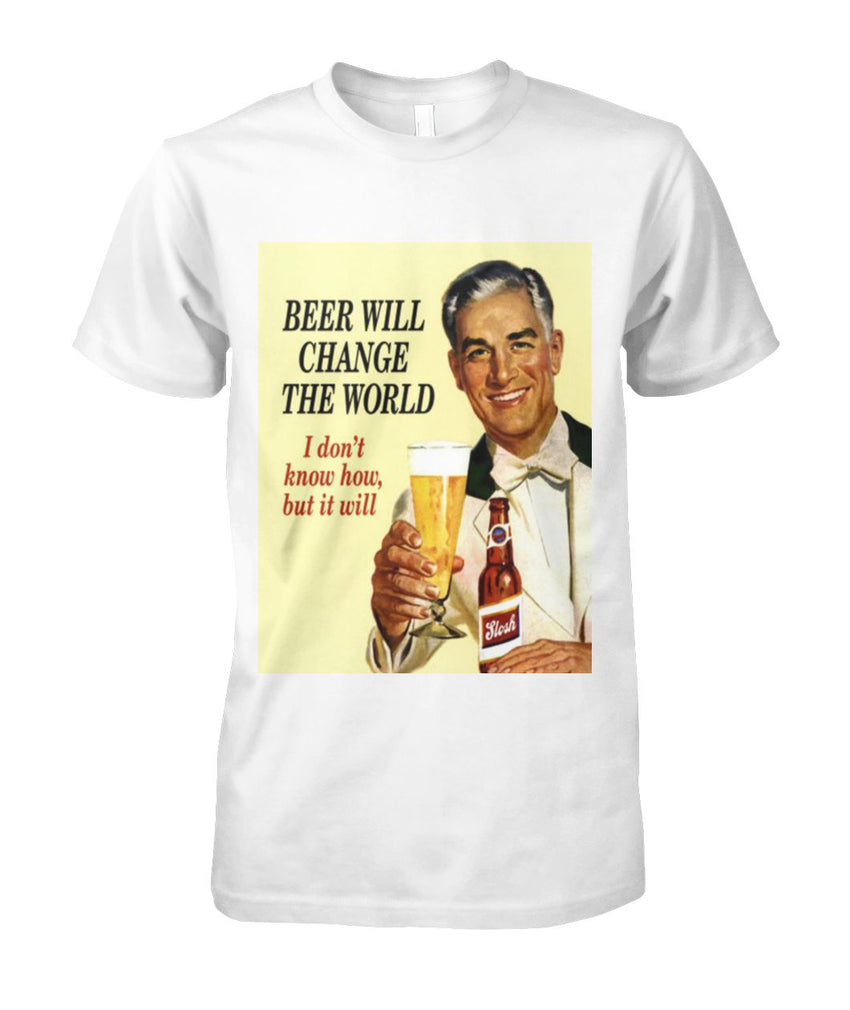 Beer Will Change The World | I Don't Know How But It Will
