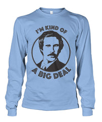 I'm Kind of A Big Deal - Ron Burgundy Long Sleeve Shirt